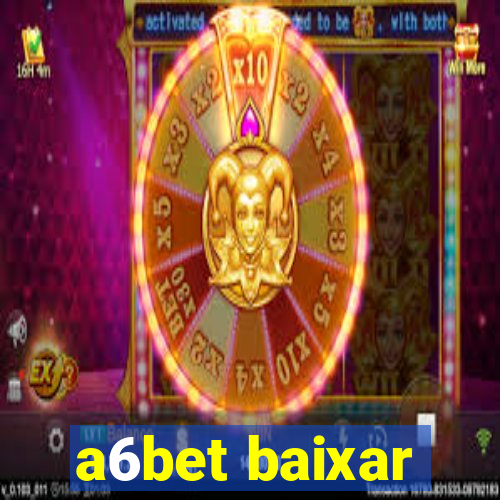 a6bet baixar